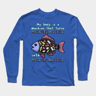 My Body Is A Machine That Turns Microplastics Into Microplastics - Ironic Meme Long Sleeve T-Shirt